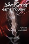 When Serving Gets Tough - Carol B. Ghattas - 9781645085942