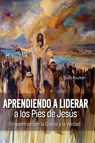 Learning to Lead at the Feet of Jesus [Spanish] Aprendiendo a Liderar a los Pies de Jesús - Todd Poulter - 9781645086963