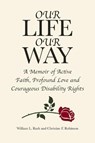 Our Life Our Way - William L Rush ; Christine F Robinson - 9781645159261