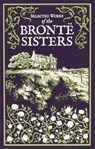 Selected Works of the Bronte Sisters - Charlotte Bronte ; Emily Bronte ; Anne Bronte - 9781645174370