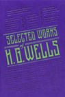 Selected Works of H. G. Wells - H. G. Wells - 9781645177432