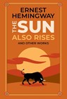 The Sun Also Rises and Other Works - Ernest Hemingway - 9781645178569