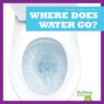 Where Does Water Go? - Charlie W. Sterling - 9781645275565