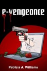 E-Vengeance - Patricia A. Williams - 9781645300984