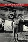 F-86E Sabre vs. Russian MiG-15 - Lt. Colonel Joseph R. Clark - 9781645305194