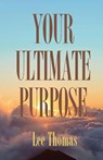 Your Ultimate Purpose - Lee Thomas - 9781645309697