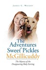 The Adventures of Sweet Pickles McGillicuddy - James C Wright - 9781645319900
