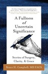 A Fullness of Uncertain Significance - Bruce H Campbell - 9781645382638