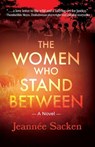 The Women Who Stand Between - Jeannée Sacken - 9781645386216