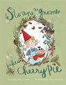 Sloane the Gnome Bakes a Cherry Pie - Sally Collins - 9781645386544