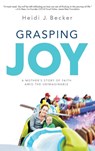 Grasping Joy - Heidi J Becker - 9781645388036