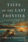 Tales of the Last Frontier - James D Crownover - 9781645405320