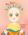 My Hair Went on Vacation - Paula Quinn - 9781645432814