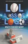 LOL, Loss Of Logo: What's Your Next Move? - Andy Dolich - 9781645438519