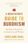 Meditator's Guide to Buddhism,A - Cortland Dahl ; Yongey Mingyur Rinpoche - 9781645470977