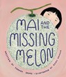 Mai and the Missing Melon - Sonoko Sakai - 9781645471240