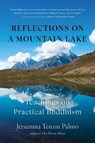 Reflections on a Mountain Lake - Jetsunma Tenzin Palmo - 9781645471424
