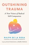 Outshining Trauma - Ralph De La Rosa ; Huang Yuanji - 9781645472322