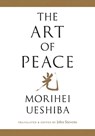 The Art of Peace - Morihei Ueshiba - 9781645472421