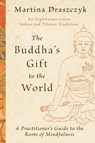 The Buddha's Gift to the World - Martina Draszczyk - 9781645472469