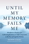 Until My Memory Fails Me - Sharon Lukert ; Elizabeth Mattis Namgyel - 9781645472971