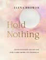 Hold Nothing - Elena Brower - 9781645473022