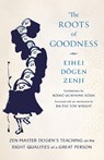 The Roots of Goodness - Kosho Uchiyama Roshi ; Eihei Dogen - 9781645473312