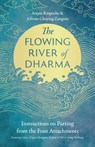 The Flowing River of Dharma - Anyen Rinpoche ; Allison Choying Zangmo - 9781645473626
