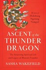 Ascent of the Thunder Dragon - Sasha Wakefield - 9781645474326