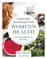 Everyday Ayurveda for Women's Health - Kate O'Donnell - 9781645475057