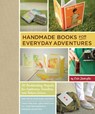Handmade Books for Everyday Adventures: 20 Bookbinding Projects for Explorers, Travelers, and Nature Lovers - Erin Zamrzla - 9781645475354