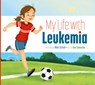My Life with Leukemia - Mari C. Schuh - 9781645494928