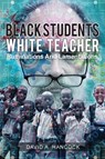 Black Students White Teacher - David A Hancock - 9781645520597