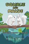 Squirlie and Maude: The White Squirells of Brevard - B. T. Scherer - 9781645522812