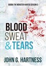 Blood, Sweat, & Tears - John G Hartness - 9781645540939
