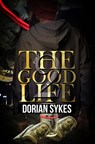 The Good Life Part 2 - Dorian Sykes - 9781645561668