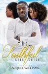 The Faithful Side Chick - Racquel Williams - 9781645564799