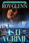Is It a Crime: 20th Anniversary Edition - Roy Glenn - 9781645565000