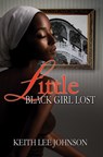 Little Black Girl Lost: 20 Year Anniversary Edition - Keith Lee Johnson - 9781645566335