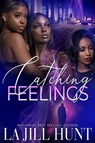 Catching Feelings - La Jill Hunt - 9781645567141