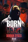 Born to Die - Dorian Sykes - 9781645567233