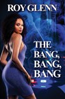 The Bang, Bang, Bang - Roy Glenn - 9781645567301