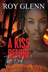 A Kiss Before the End - Roy Glenn - 9781645567882