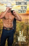 Submitting to the Cowboy - Bj Wane - 9781645630364