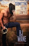 Submitting to the Lawyer - Bj Wane - 9781645630746
