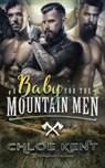 A Baby for the Mountain Men - Chloe Kent - 9781645630951