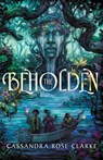 The Beholden - Cassandra Rose Clarke - 9781645660354