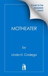 Motheater - Linda H. Codega - 9781645661818