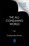 The All-Consuming World - Cassandra Khaw - 9781645663492