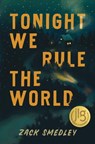Tonight We Rule the World - Zack Smedley - 9781645673330